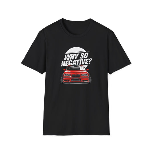 Why So Negative? E36 Stance Car T-Shirt – Camber Life Tee